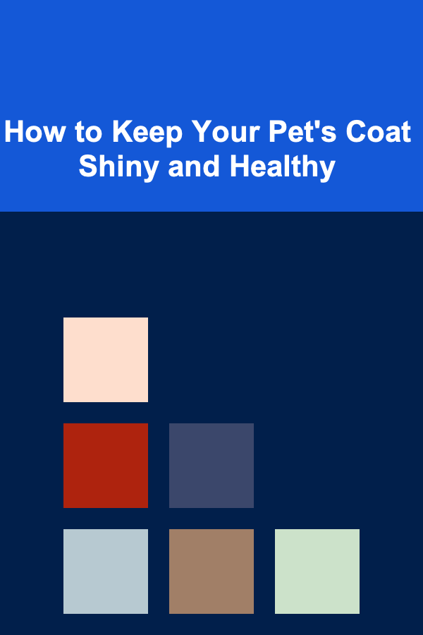 How to Keep Your Pet's Coat Shiny and Healthy