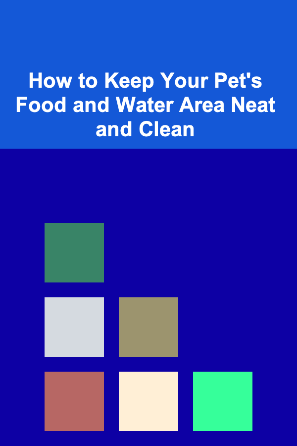 How to Keep Your Pet's Food and Water Area Neat and Clean