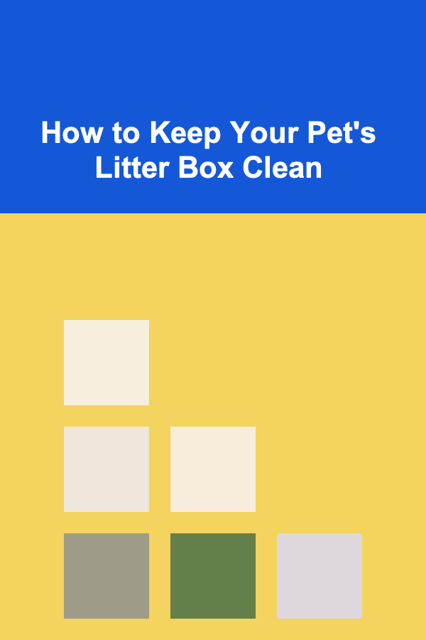 How to Keep Your Pet's Litter Box Clean