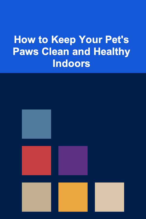 How to Keep Your Pet's Paws Clean and Healthy Indoors