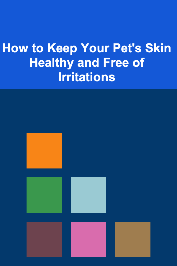 How to Keep Your Pet's Skin Healthy and Free of Irritations