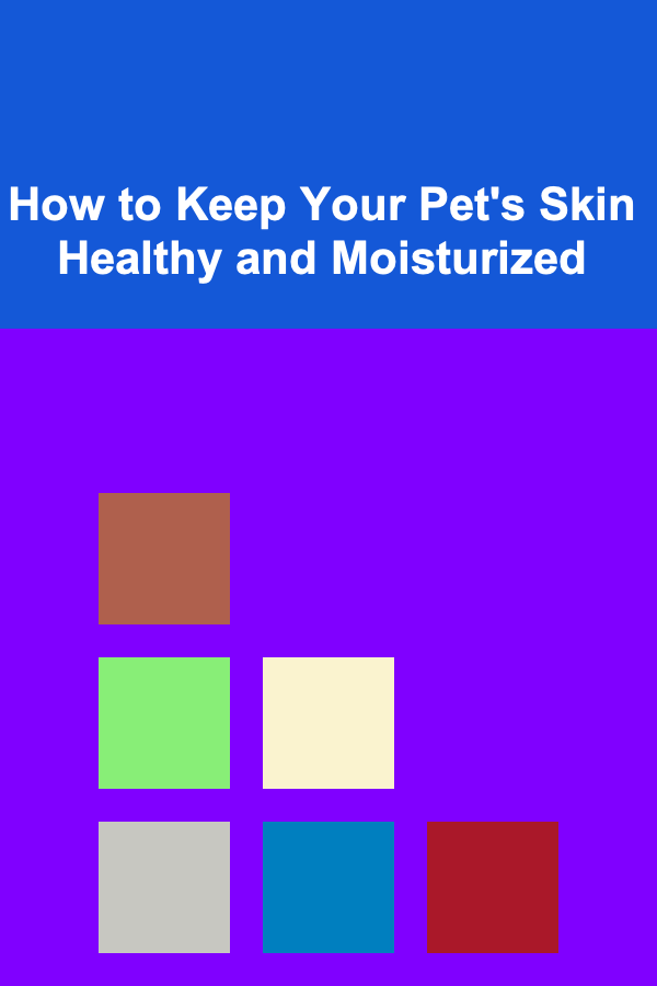 How to Keep Your Pet's Skin Healthy and Moisturized