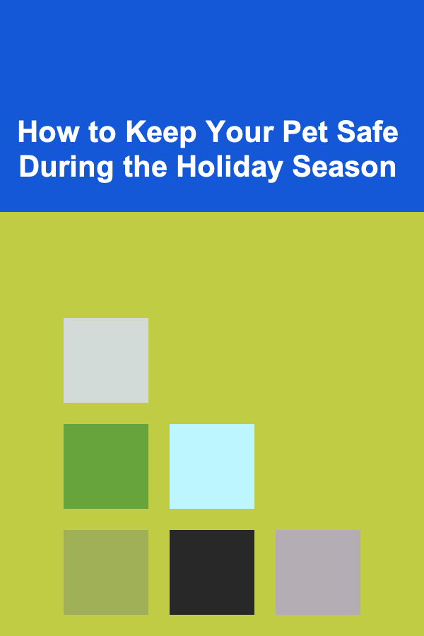How to Keep Your Pet Safe During the Holiday Season