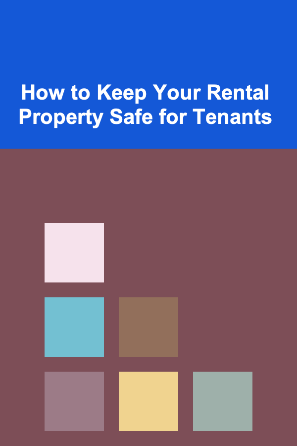 How to Keep Your Rental Property Safe for Tenants