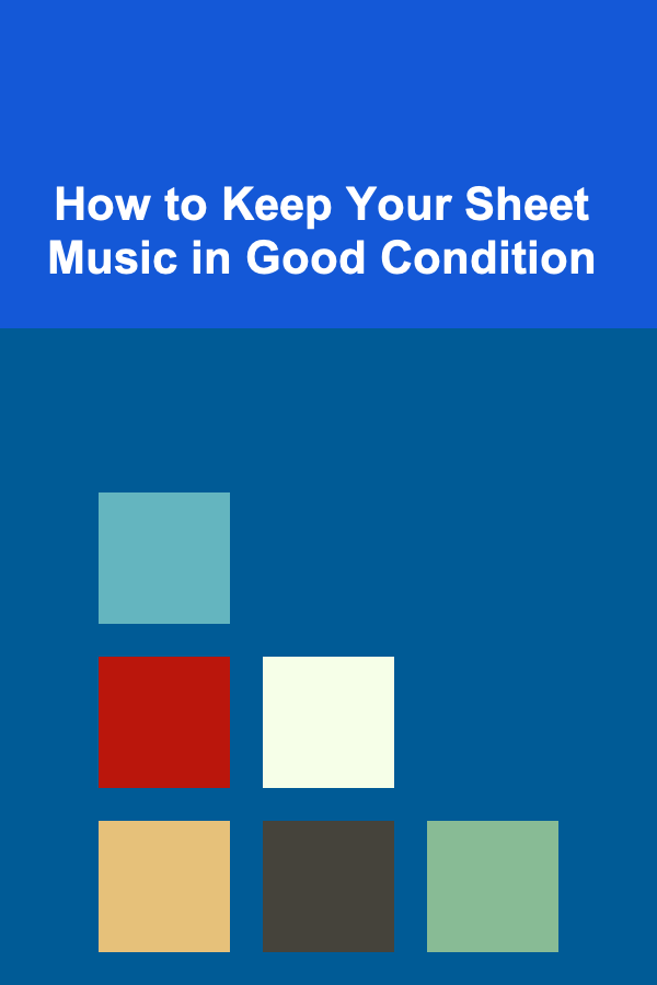How to Keep Your Sheet Music in Good Condition