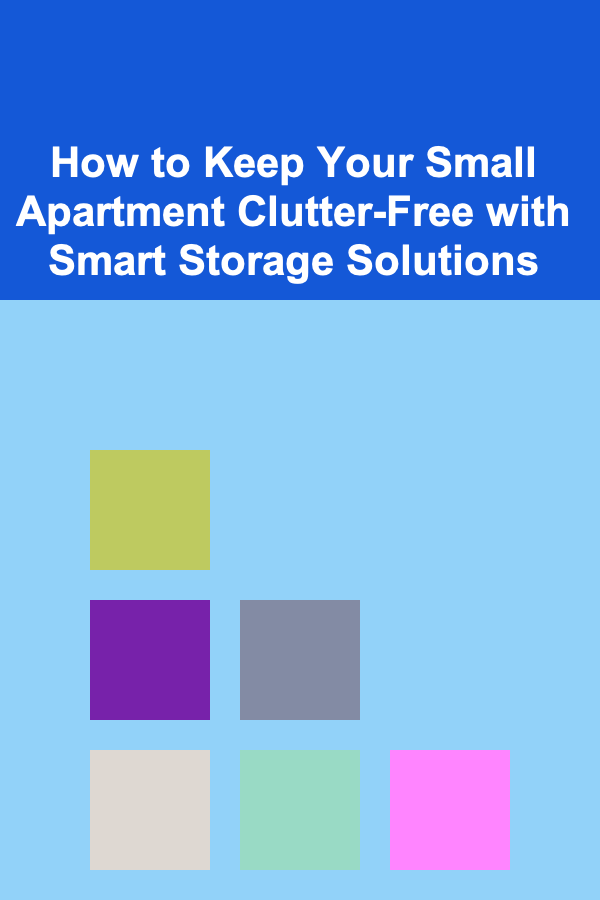 How to Keep Your Small Apartment Clutter-Free with Smart Storage Solutions
