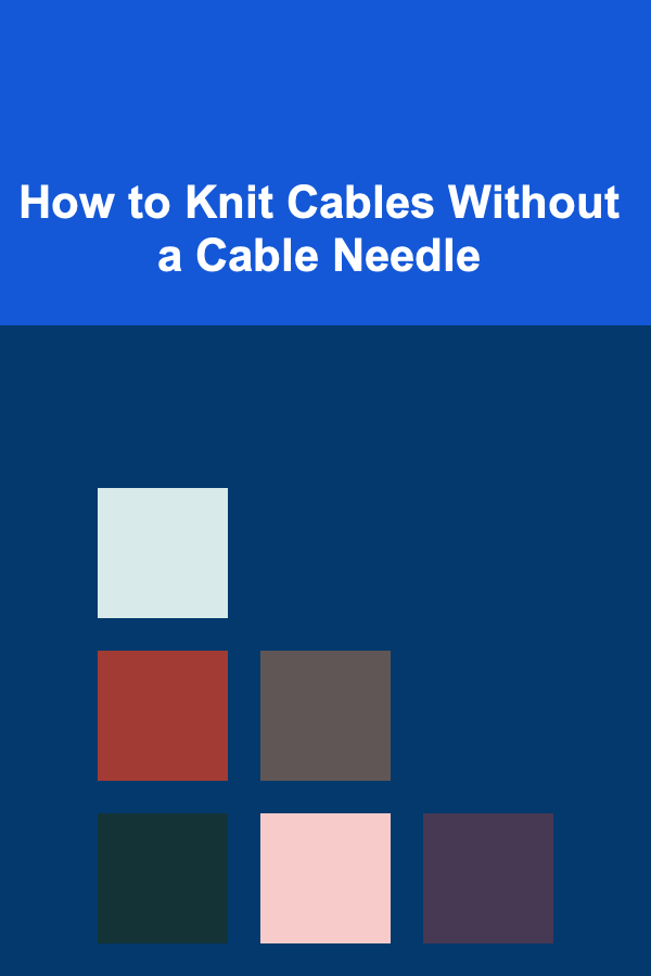 How to Knit Cables Without a Cable Needle