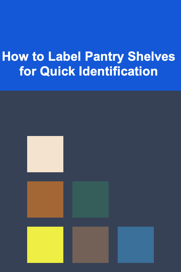 How to Label Pantry Shelves for Quick Identification