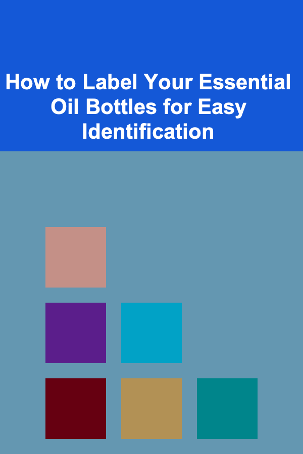 How to Label Your Essential Oil Bottles for Easy Identification