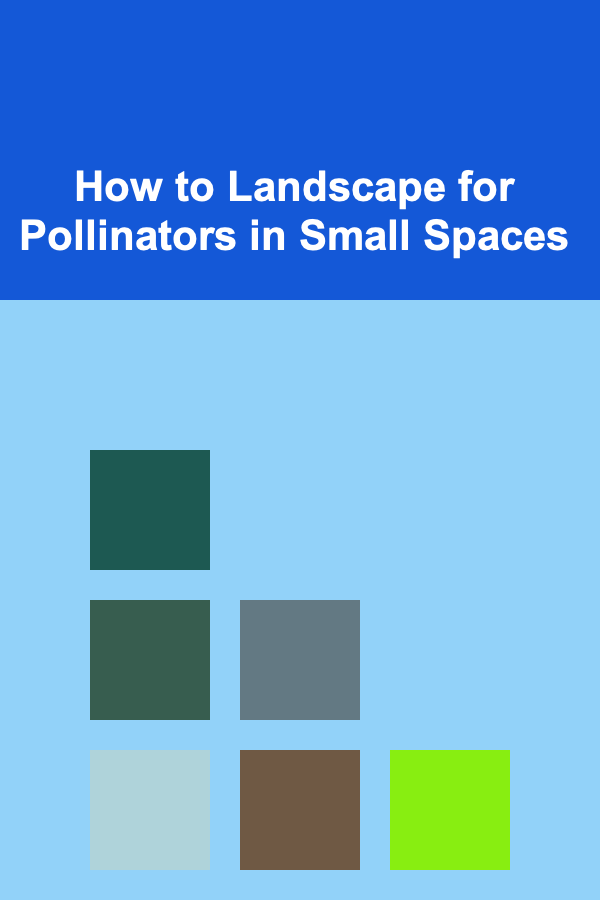 How to Landscape for Pollinators in Small Spaces