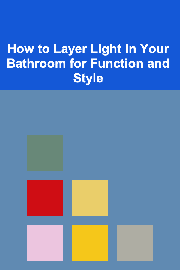 How to Layer Light in Your Bathroom for Function and Style