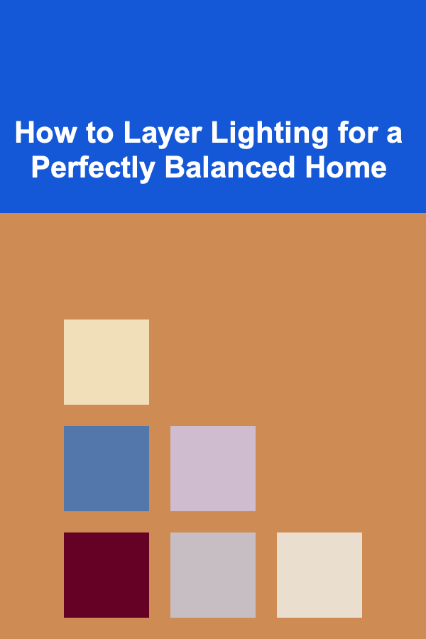 How to Layer Lighting for a Perfectly Balanced Home