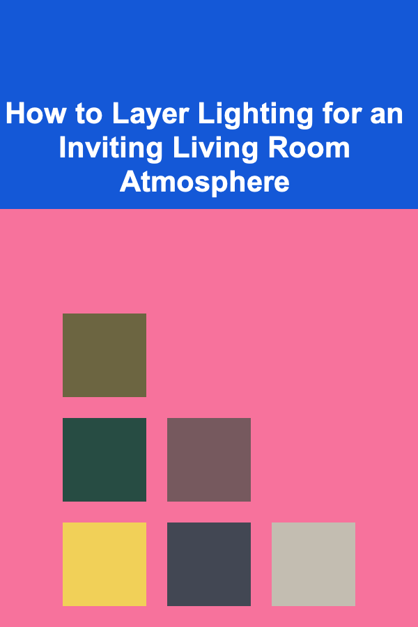 How to Layer Lighting for an Inviting Living Room Atmosphere