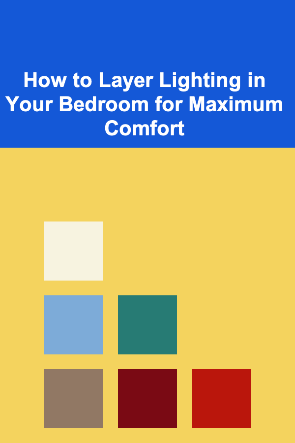 How to Layer Lighting in Your Bedroom for Maximum Comfort