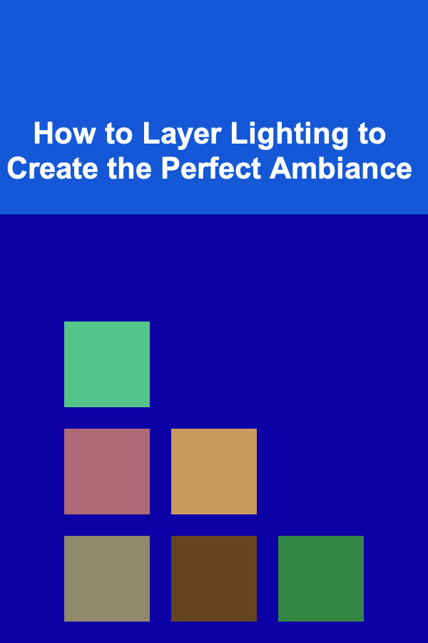 How to Layer Lighting to Create the Perfect Ambiance