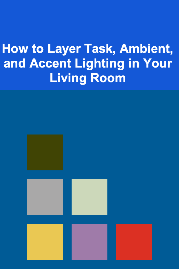 How to Layer Task, Ambient, and Accent Lighting in Your Living Room
