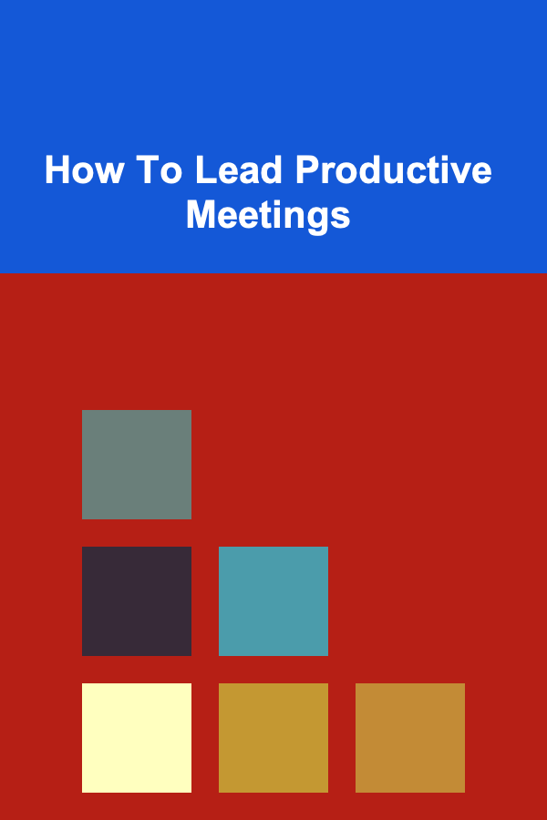 How To Lead Productive Meetings