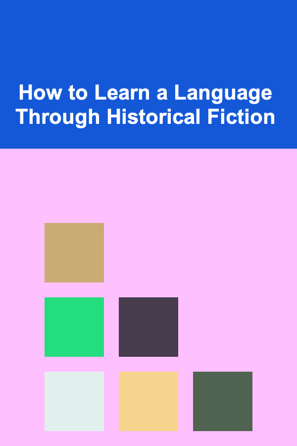 How to Learn a Language Through Historical Fiction