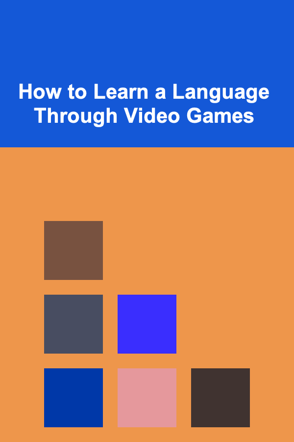 How to Learn a Language Through Video Games