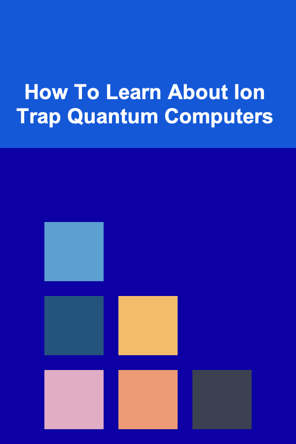 How To Learn About Ion Trap Quantum Computers