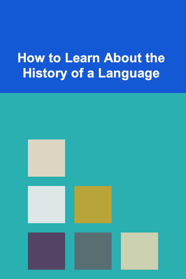 How to Learn About the History of a Language