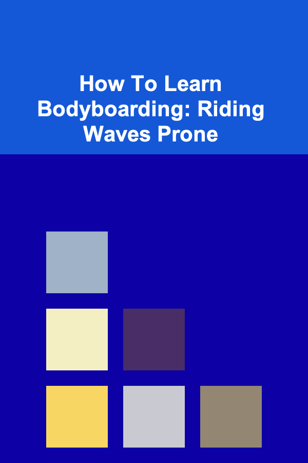 How To Learn Bodyboarding: Riding Waves Prone