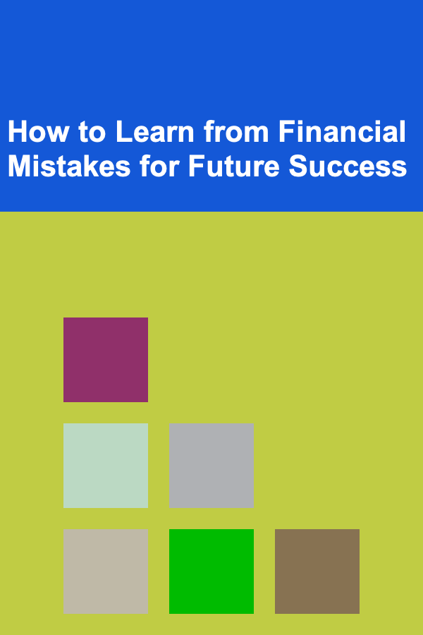 How to Learn from Financial Mistakes for Future Success