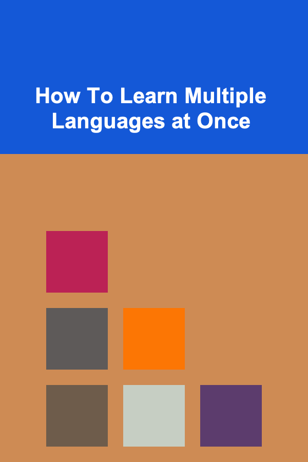 How To Learn Multiple Languages at Once