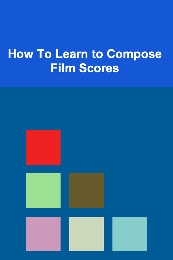 How To Learn to Compose Film Scores