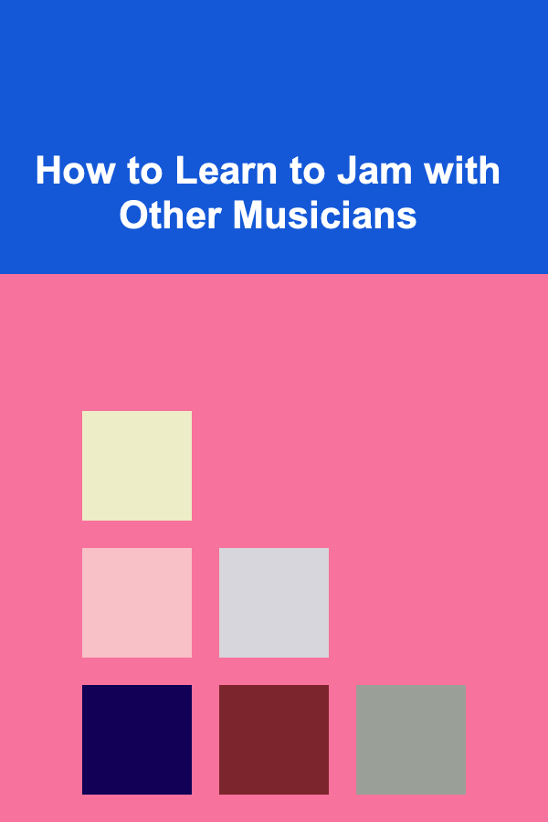 How to Learn to Jam with Other Musicians