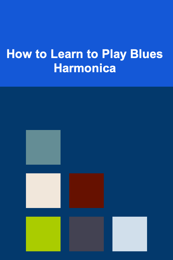 How to Learn to Play Blues Harmonica