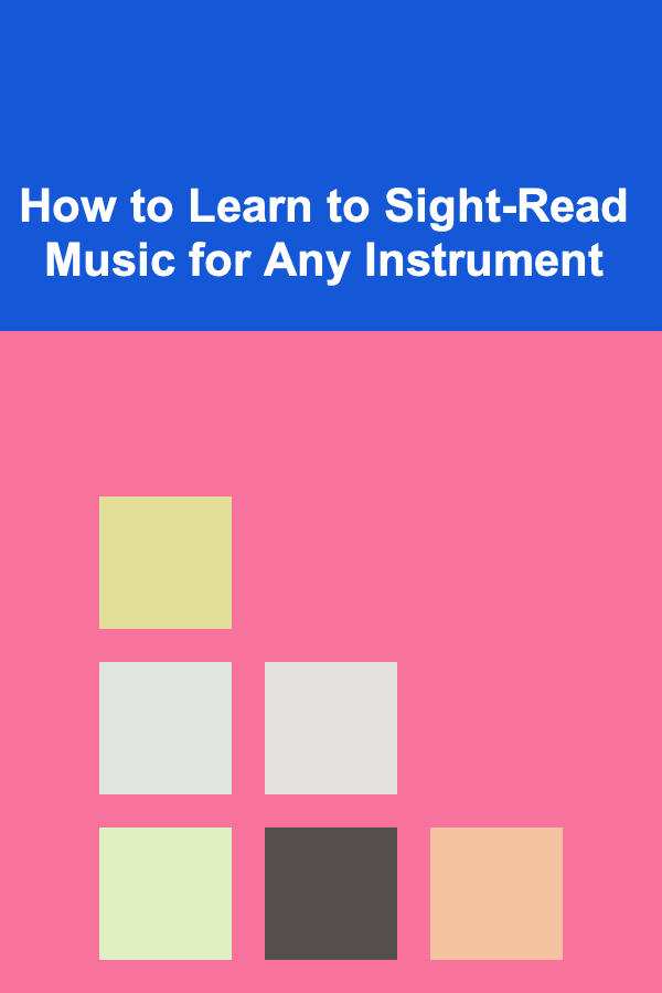 How to Learn to Sight-Read Music for Any Instrument