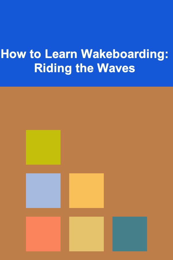 How to Learn Wakeboarding: Riding the Waves