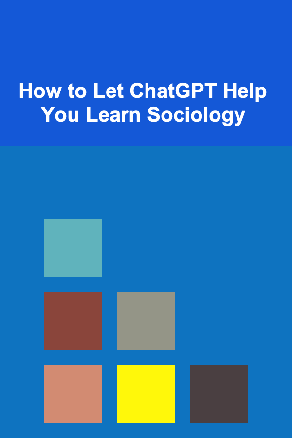 How to Let ChatGPT Help You Learn Sociology