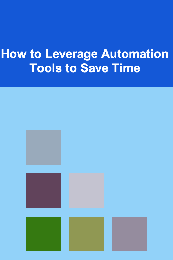 How to Leverage Automation Tools to Save Time