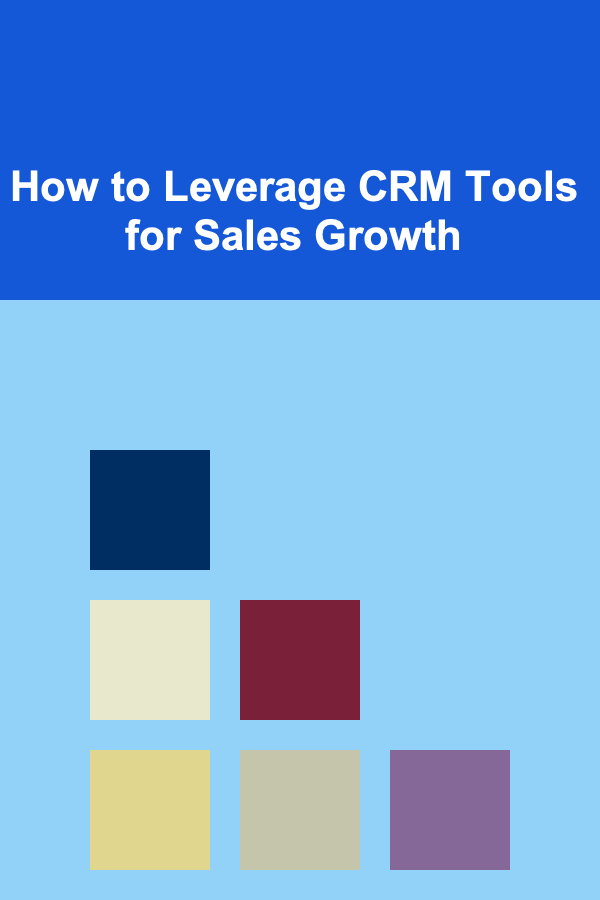 How to Leverage CRM Tools for Sales Growth