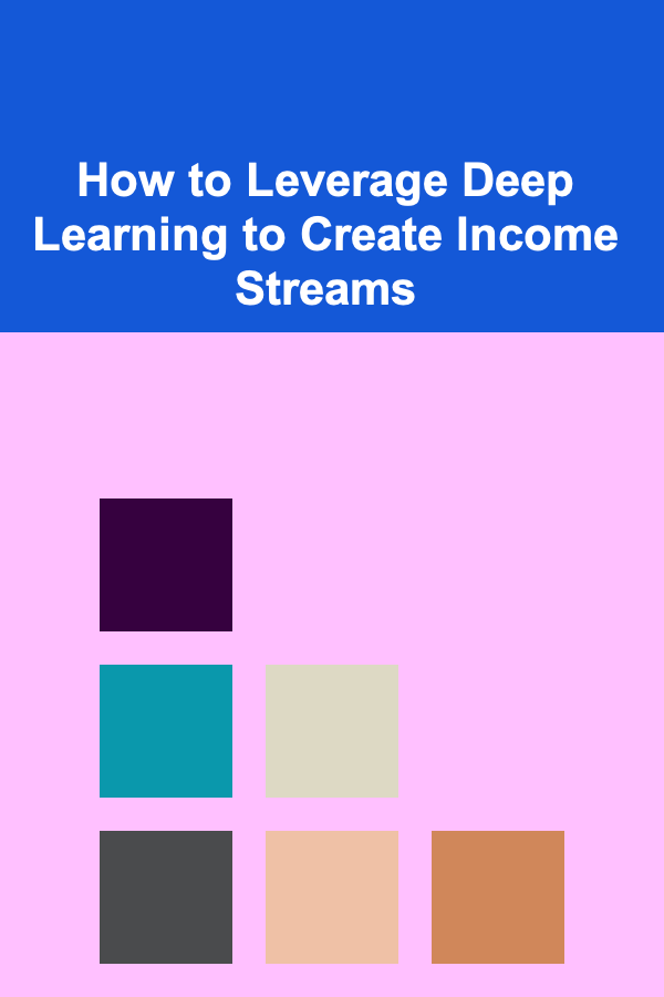 How to Leverage Deep Learning to Create Income Streams