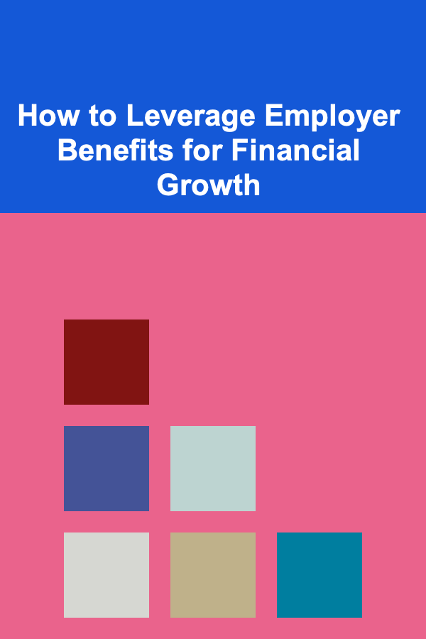 How to Leverage Employer Benefits for Financial Growth