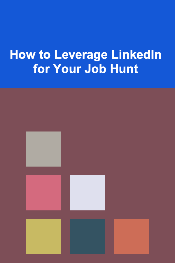 How to Leverage LinkedIn for Your Job Hunt