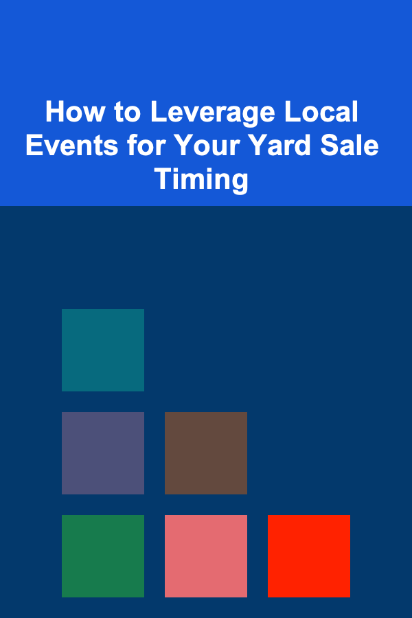 How to Leverage Local Events for Your Yard Sale Timing