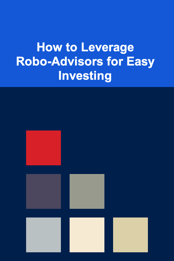 How to Leverage Robo-Advisors for Easy Investing