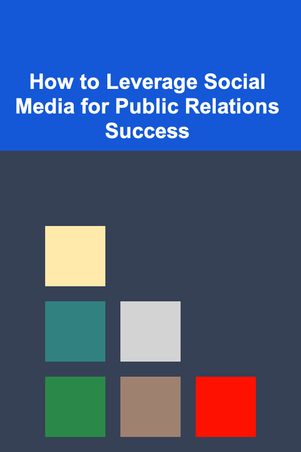 How to Leverage Social Media for Public Relations Success