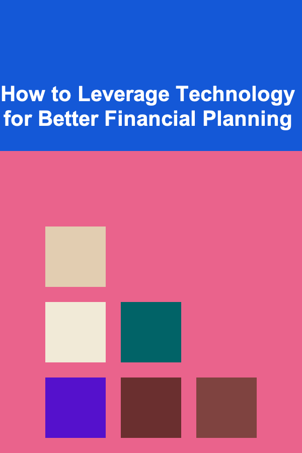How to Leverage Technology for Better Financial Planning