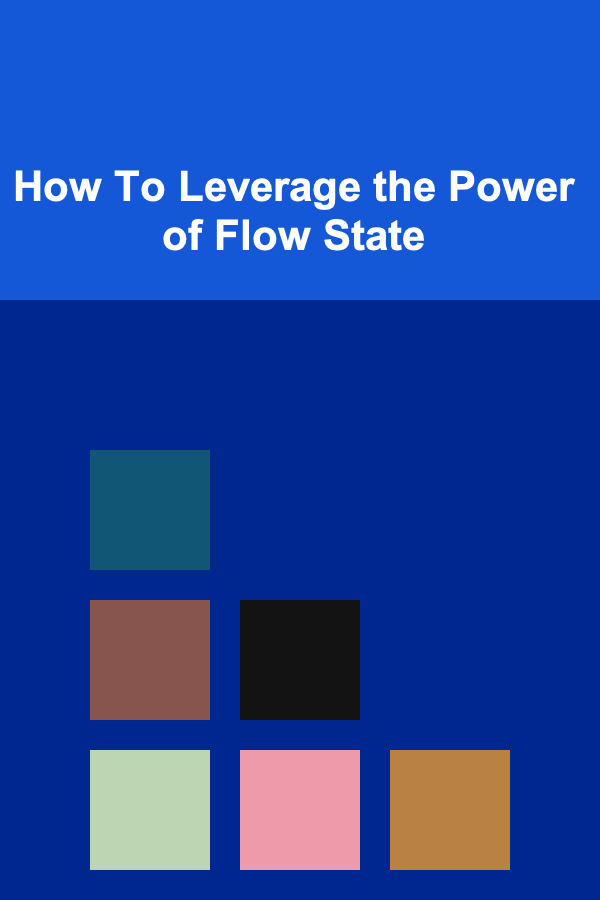How To Leverage the Power of Flow State