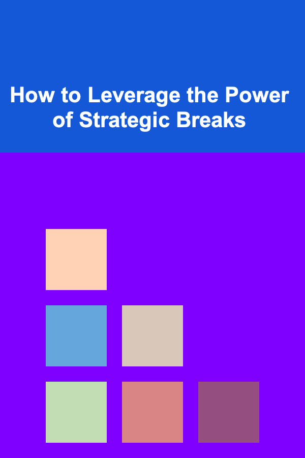 How to Leverage the Power of Strategic Breaks