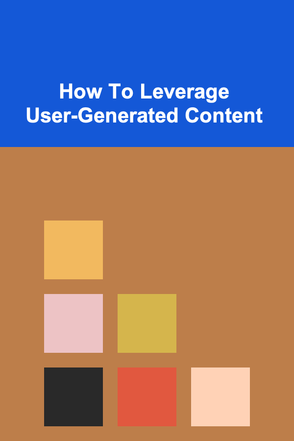 How To Leverage User-Generated Content