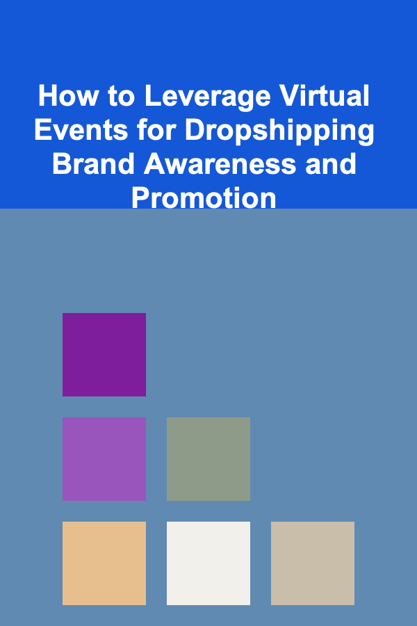 How to Leverage Virtual Events for Dropshipping Brand Awareness and Promotion