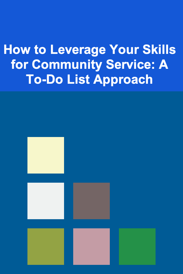 How to Leverage Your Skills for Community Service: A To-Do List Approach