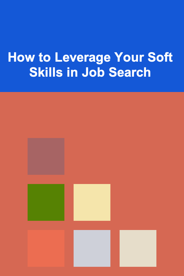How to Leverage Your Soft Skills in Job Search