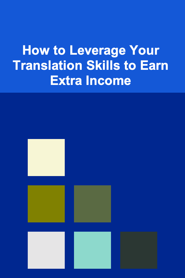 How to Leverage Your Translation Skills to Earn Extra Income